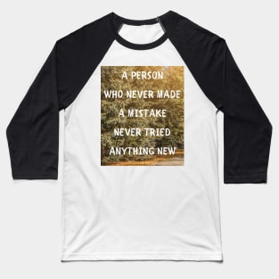 A person who never made a mistake Baseball T-Shirt